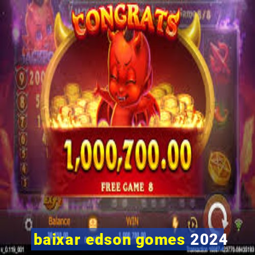 baixar edson gomes 2024